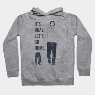 It's Okay. Let's Go Home. <> Graphic Design Hoodie